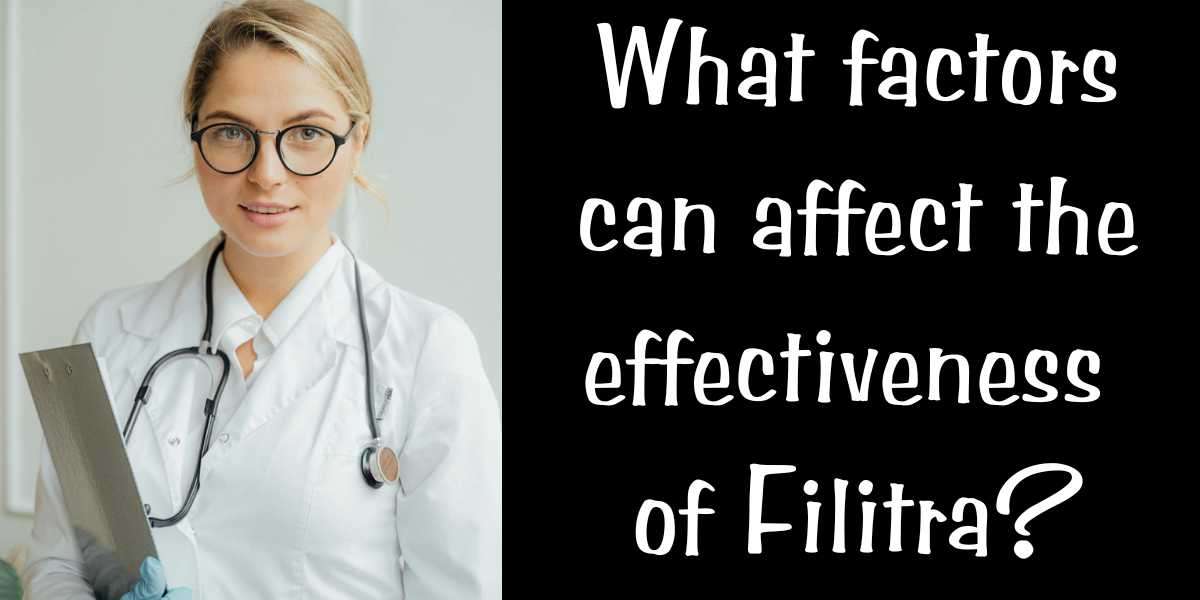 What factors can affect the effectiveness of Filitra?