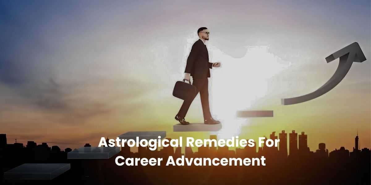 Astrological Remedies For Career Advancement