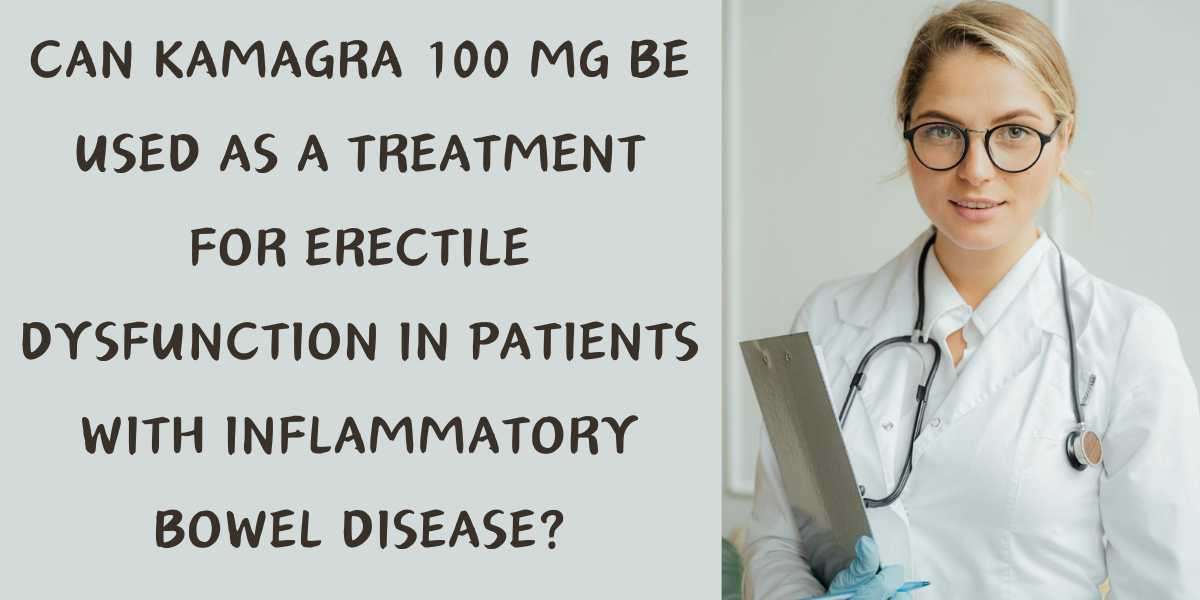 Can Kamagra 100 Mg be used as a treatment for erectile dysfunction in patients with inflammatory bowel disease?